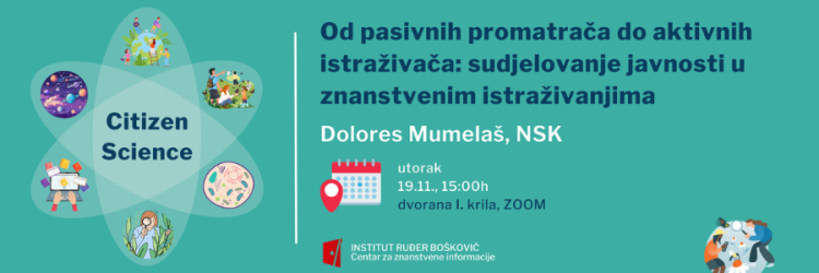 Od pasivnih promatrača do aktivnih istraživača: sudjelovanje javnosti u znanstvenim istraživanjima Dolores Mumelaš građanska znanost kolokviji CZI IRB